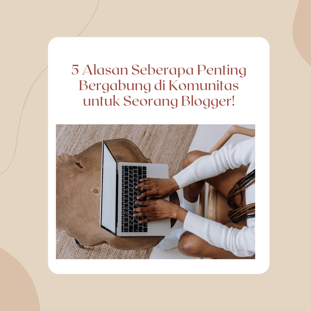 5 Alasan Seberapa Penting Bergabung di Komunitas untuk Seorang Blogger!